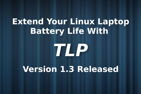 Lançado extensor de bateria para laptop Linux TLP 1.3